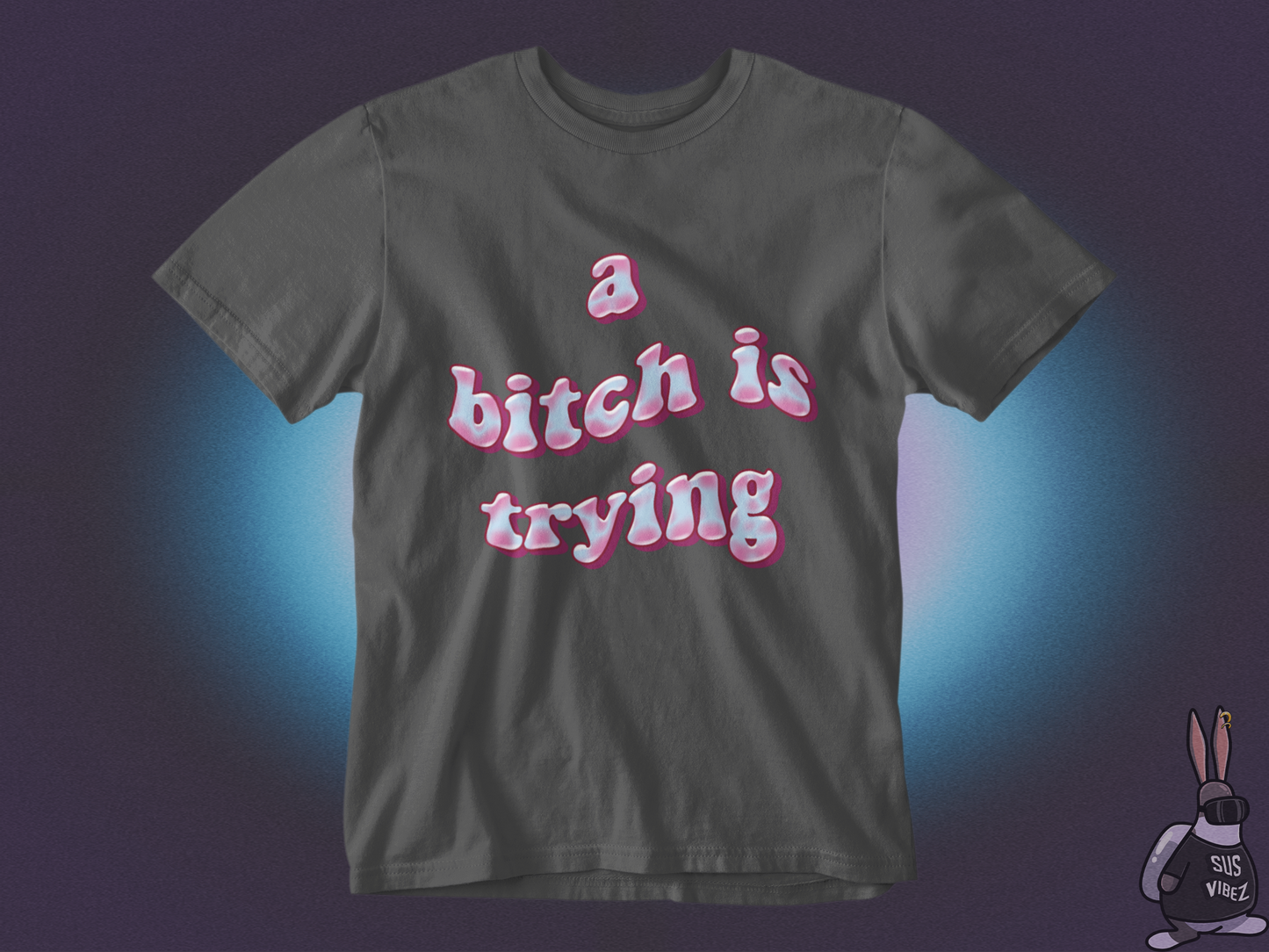 A bitch is trying T-shirt