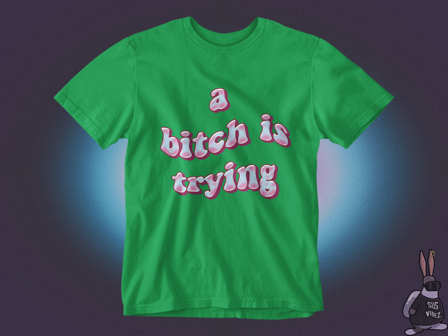 A bitch is trying T-shirt
