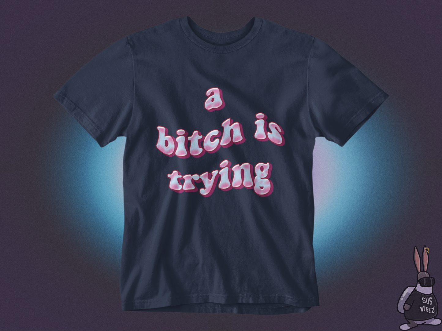 A bitch is trying T-shirt