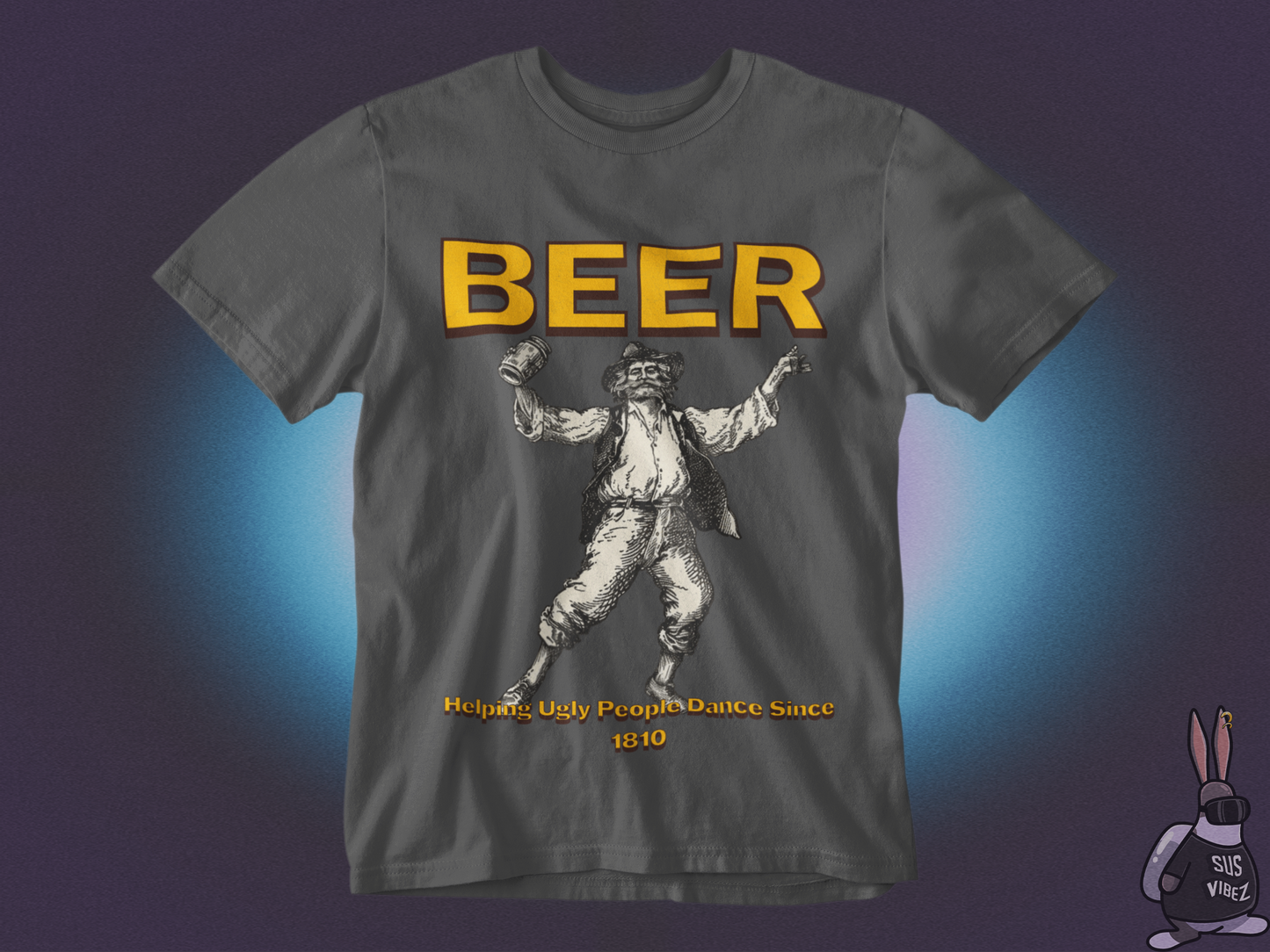 Beer helping ugly people dance since 1810 T-shirt