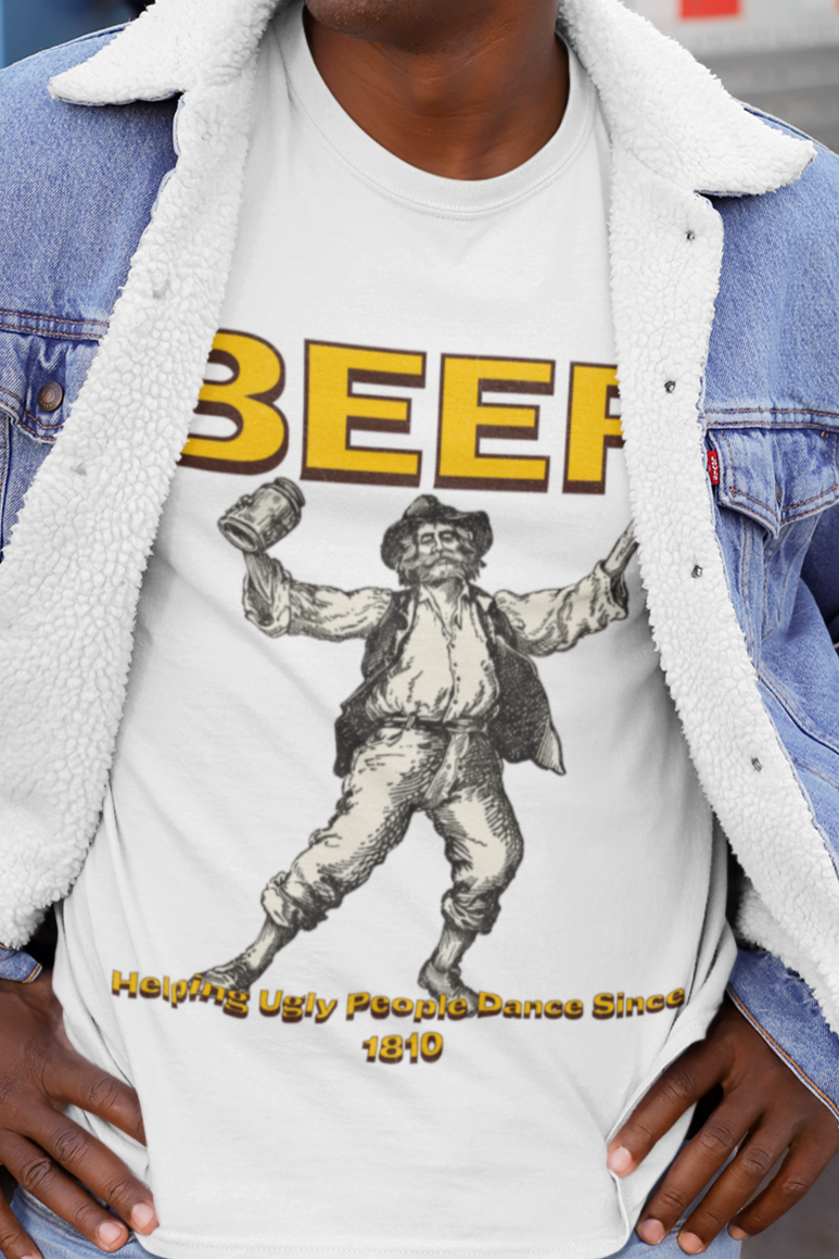 Beer helping ugly people dance since 1810 T-shirt