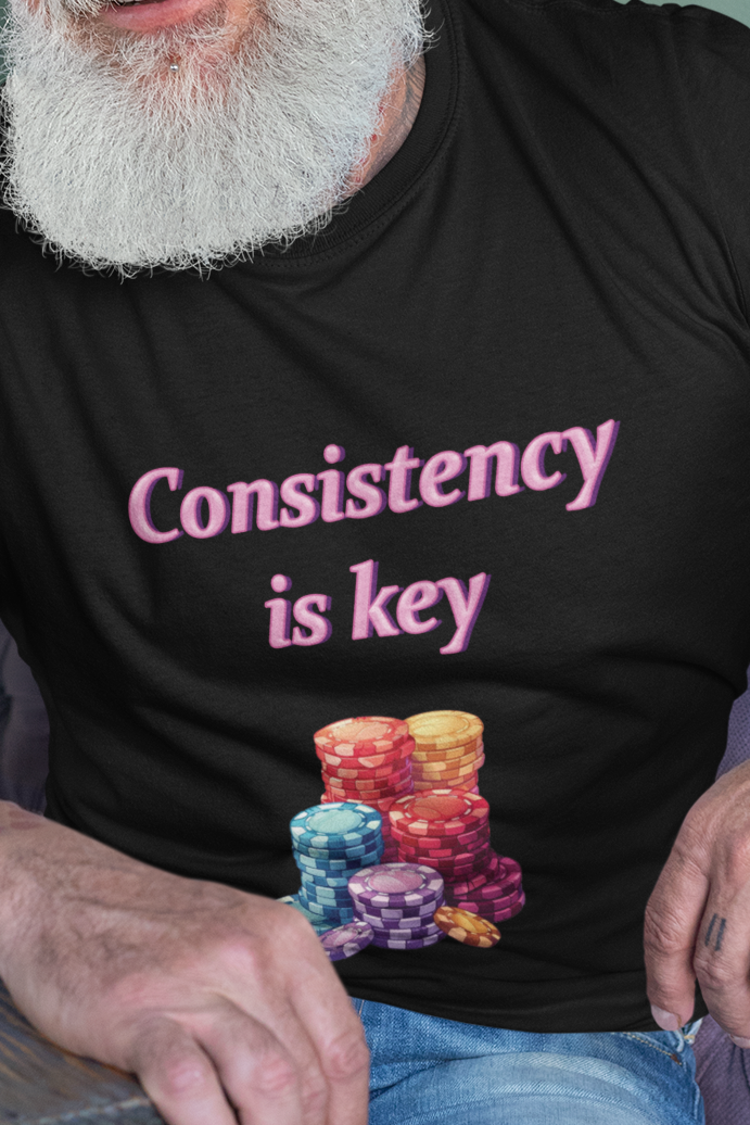 Consistency is key gambling T-shirt