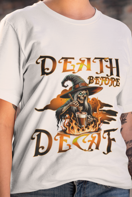 Death before decaf T-shirt