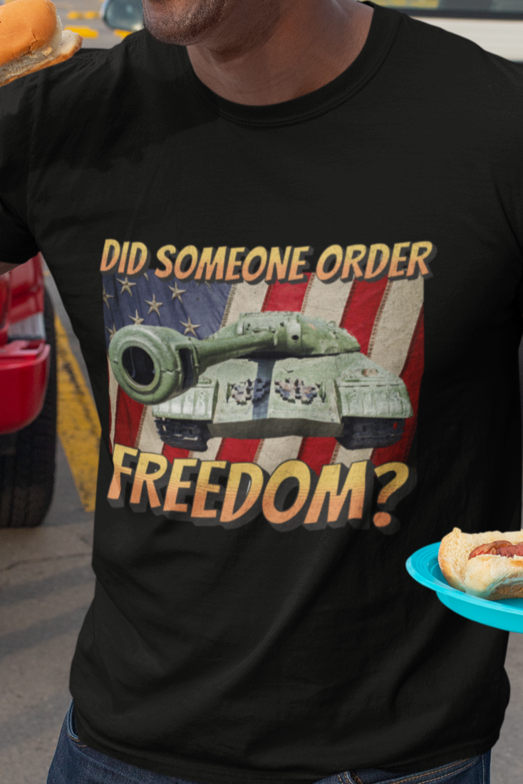 Did someone order freedom T-shirt