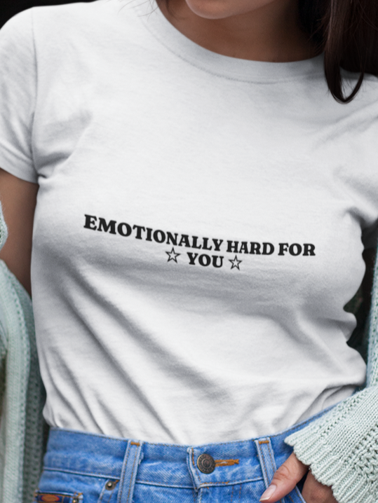Emotionally hard for you T-shirt
