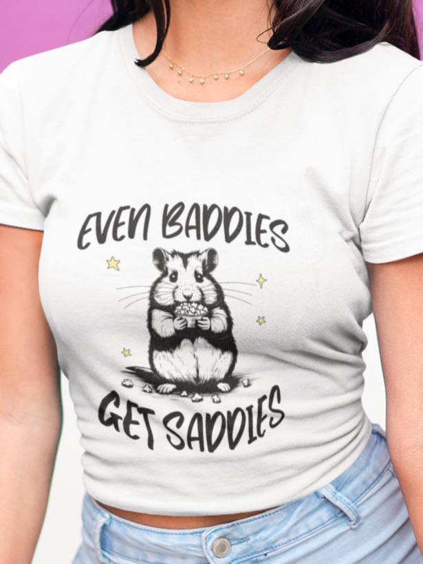 Even baddies get saddies T-shirt