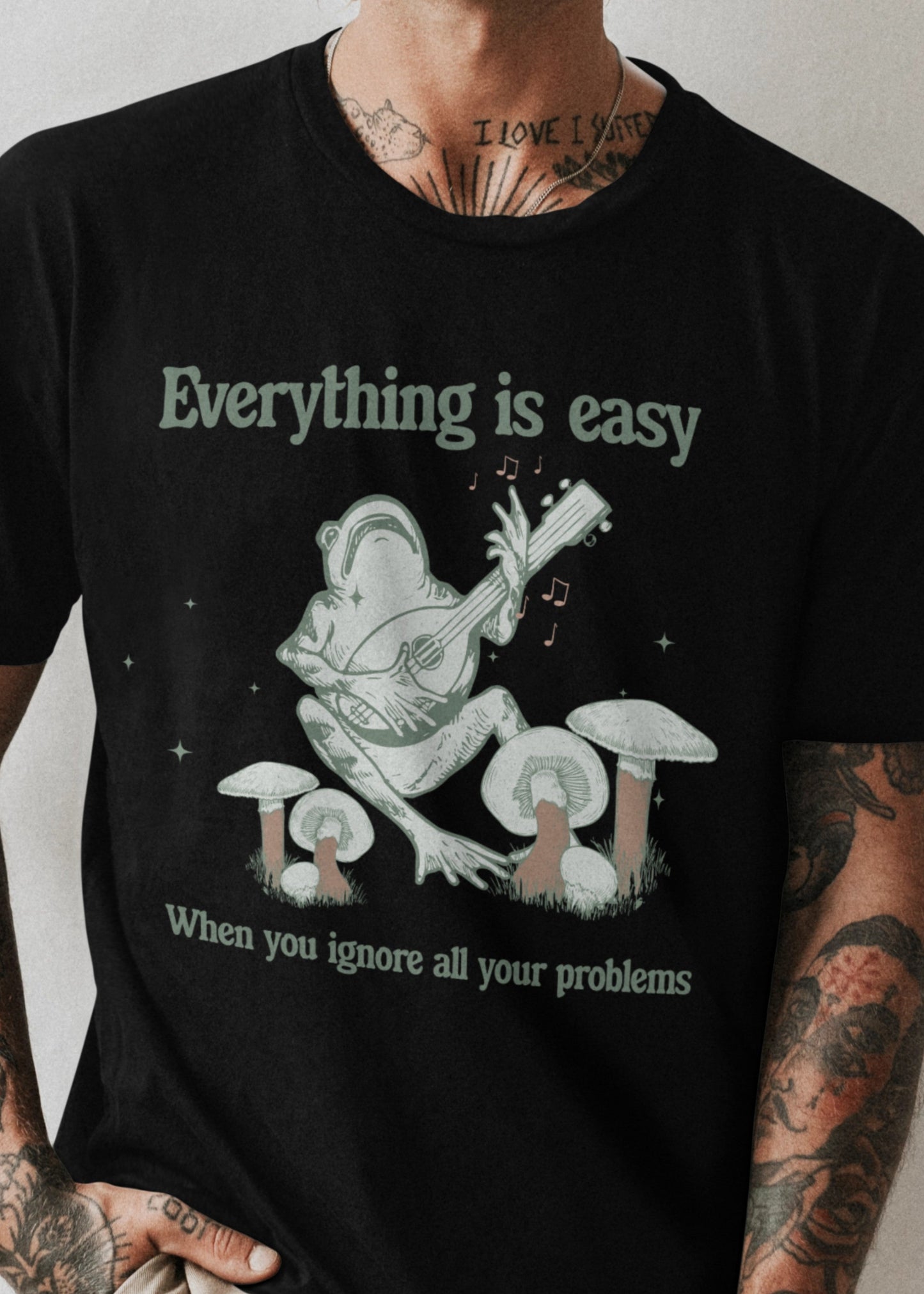 Everything is easy when you ignore all your problems T-shirt