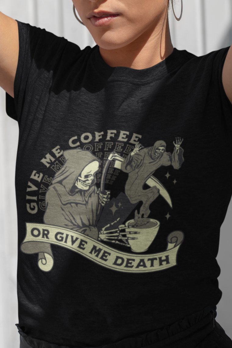 Give me coffee or give me death T-shirt