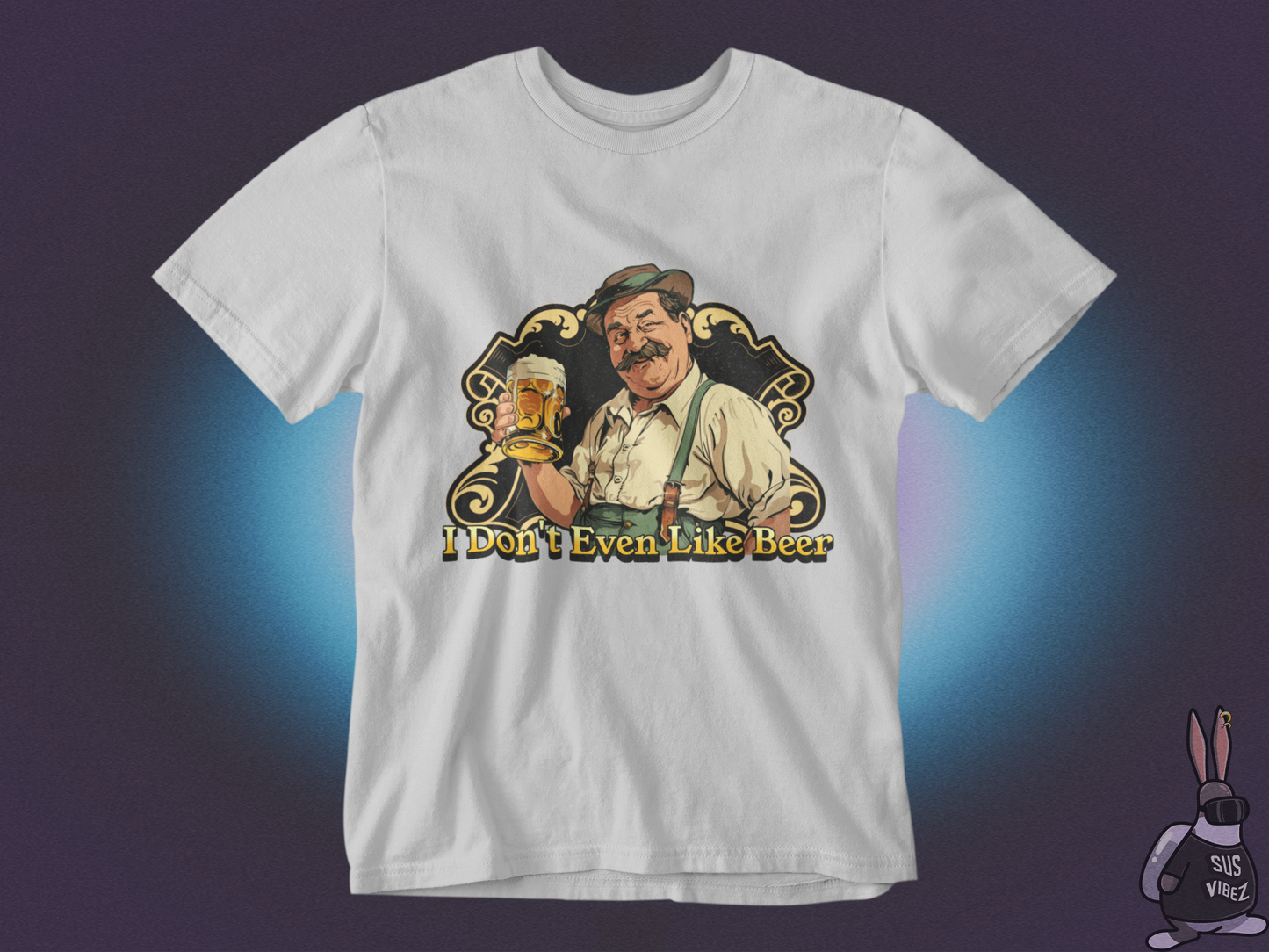 I don't even like beer T-shirt