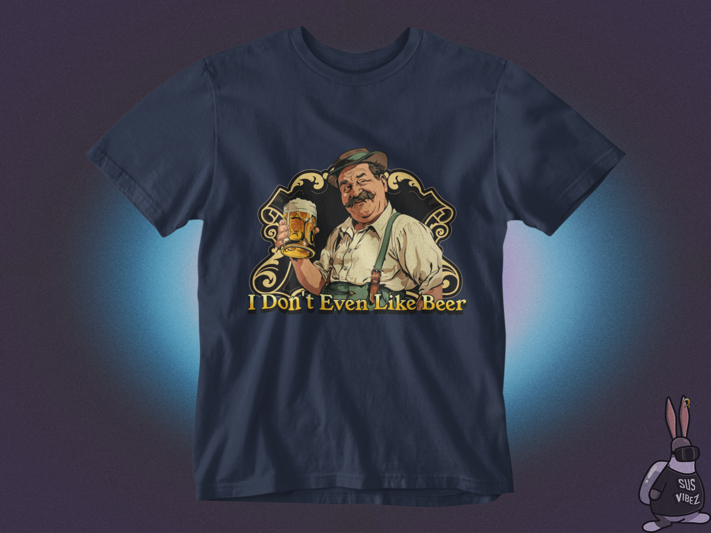 I don't even like beer T-shirt