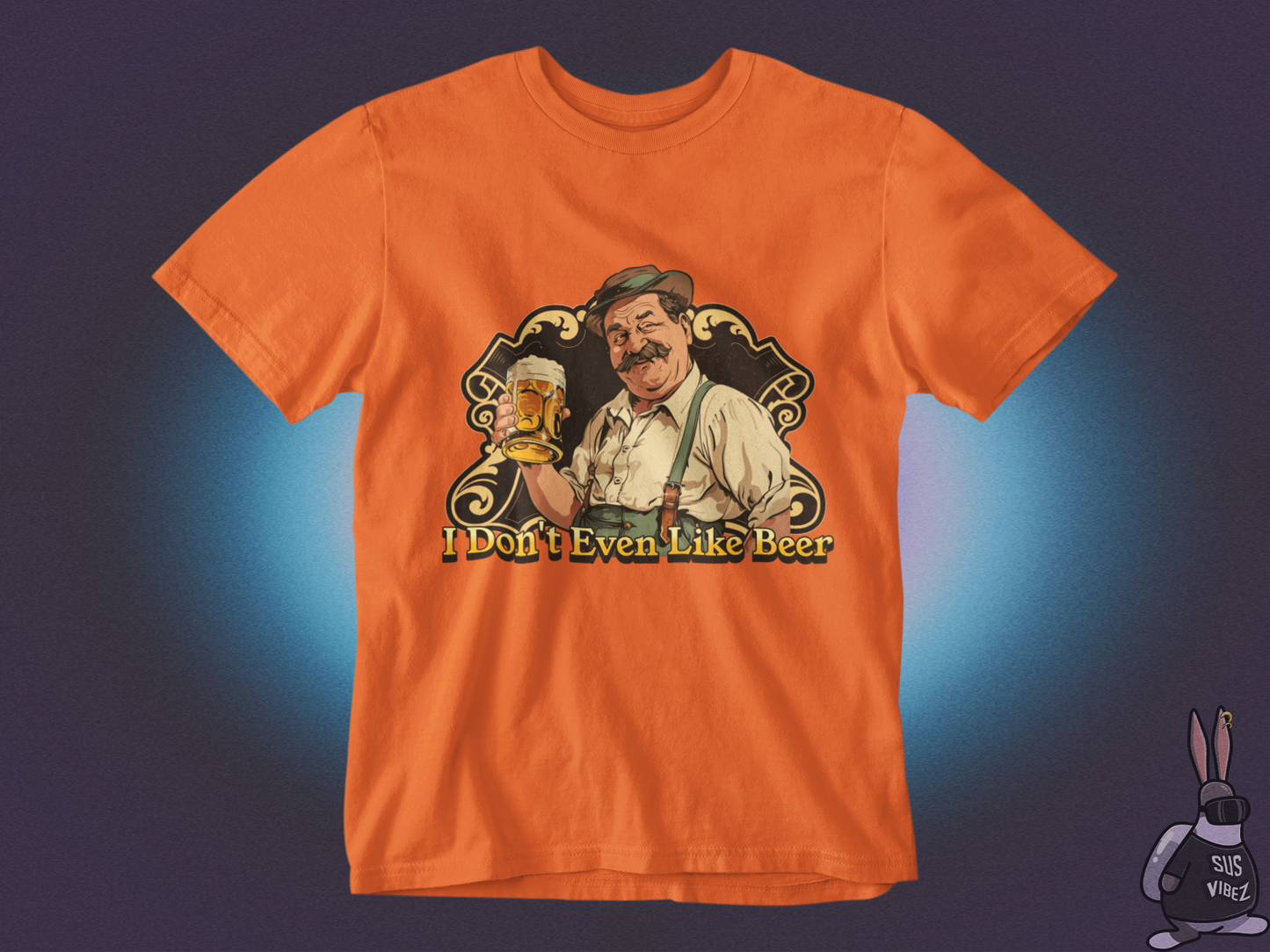 I don't even like beer T-shirt
