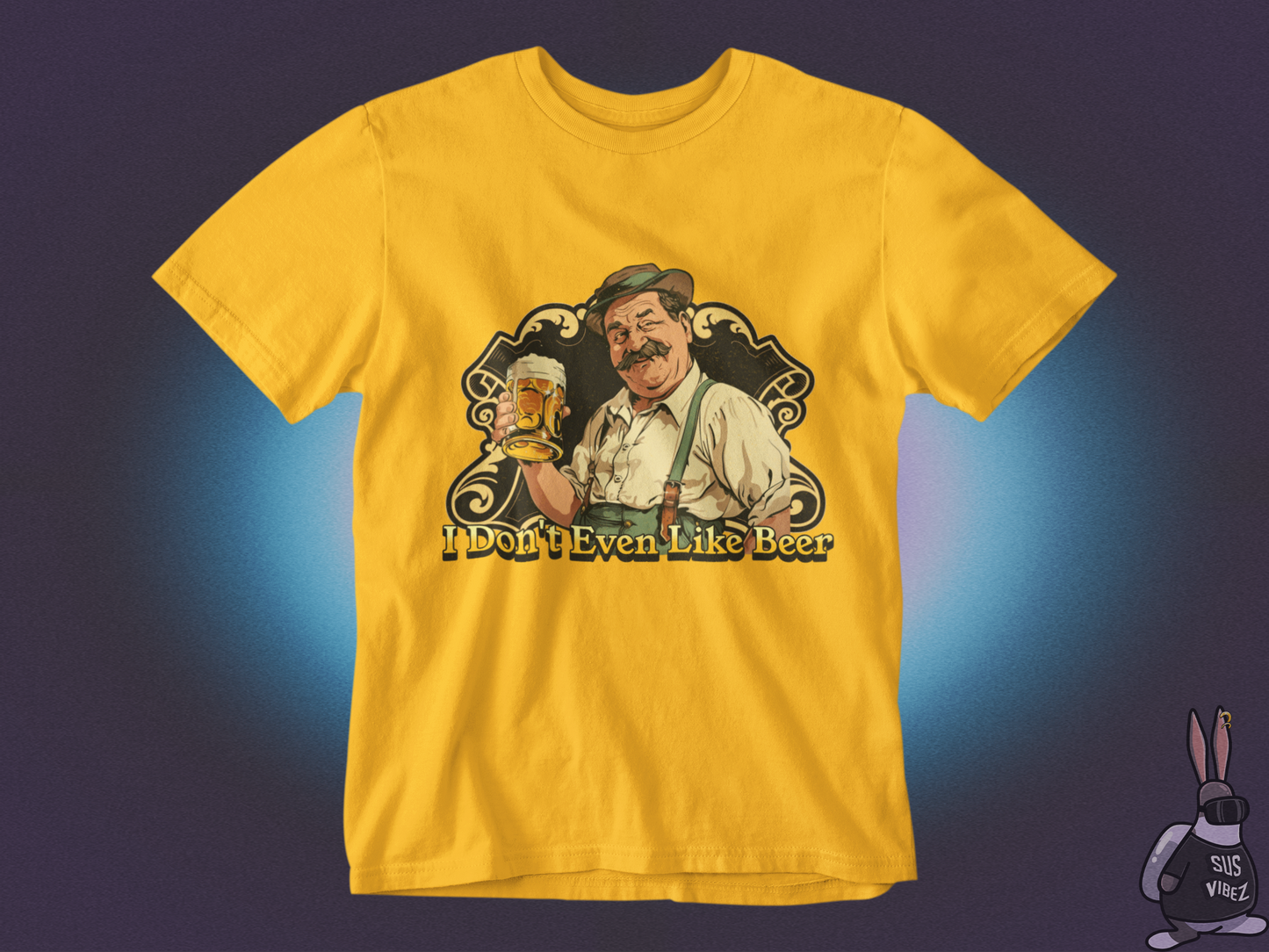 I don't even like beer T-shirt