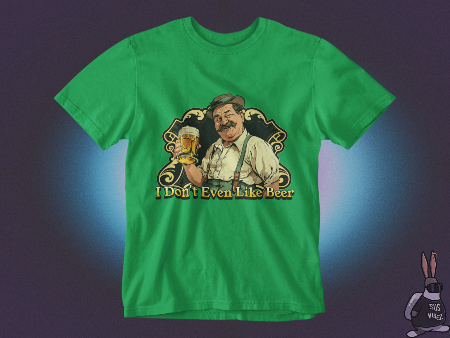 I don't even like beer T-shirt