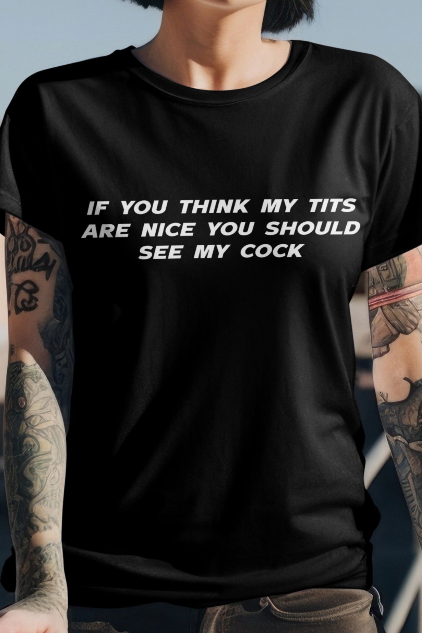 If you think my tits are nice you should see my cock T-shirt