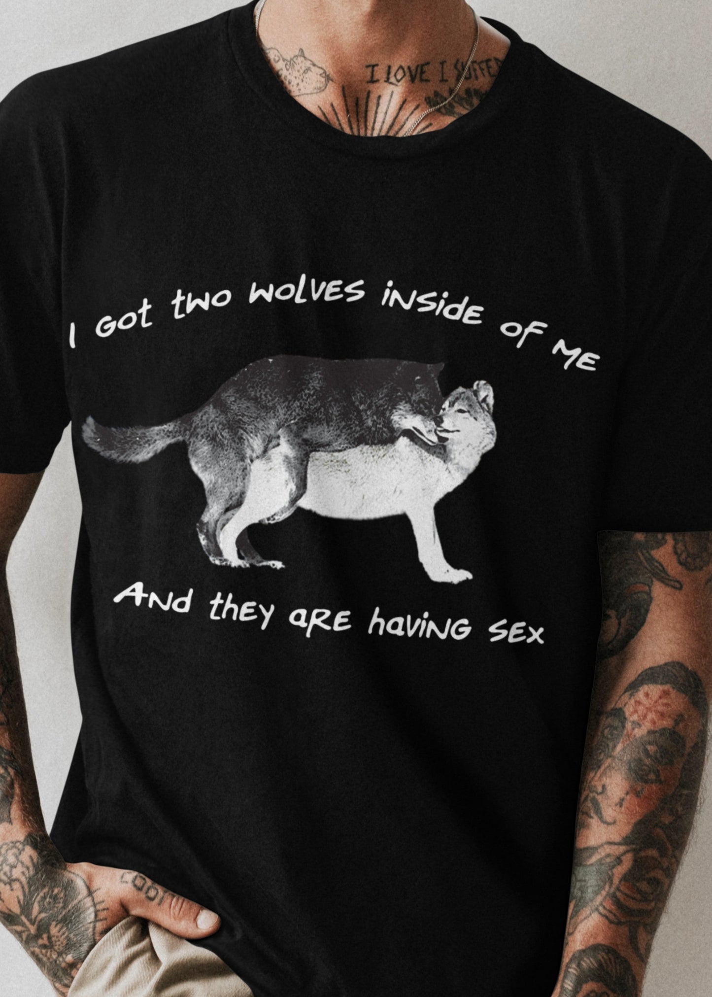 I got two wolves inside of me and they are having sex T-shirt