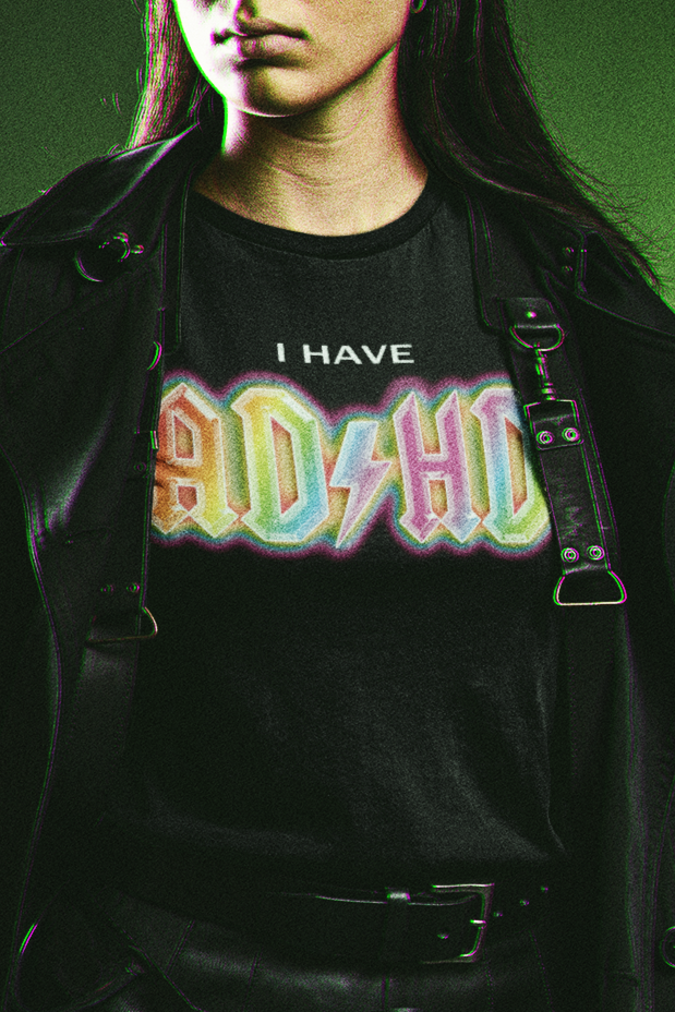 I have ADHD T-shirt