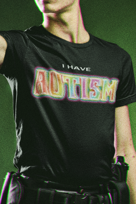 I have autism T-shirt