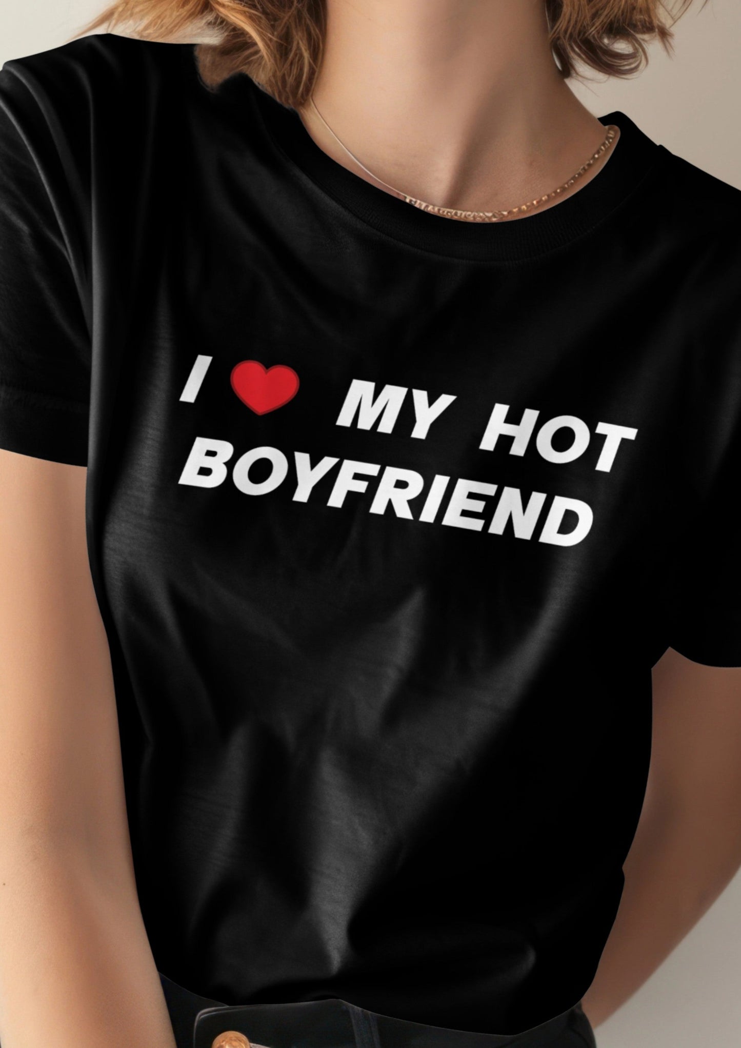 I love my hot boyfriend T-shirt