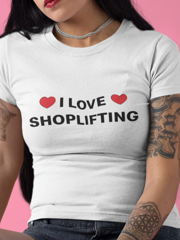 I love shoplifting T-shirt