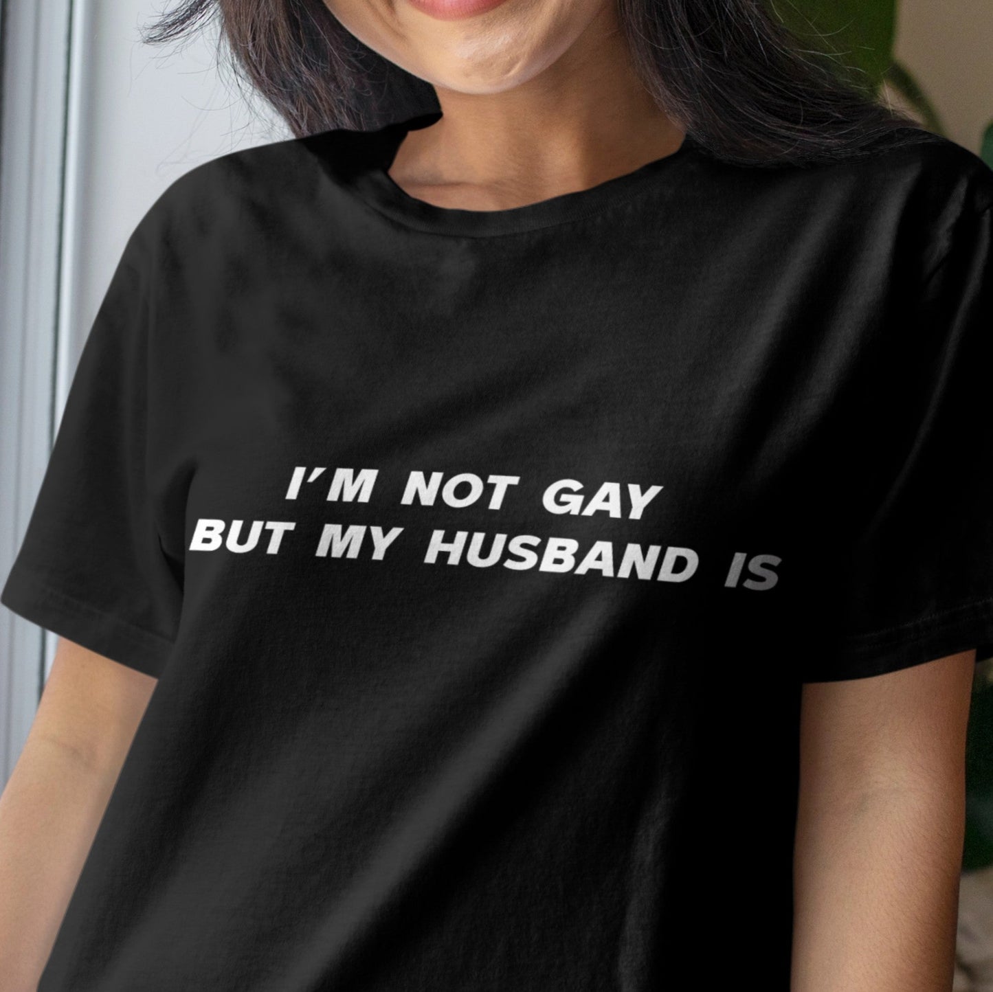 I'm not gay but my husband is T-shirt