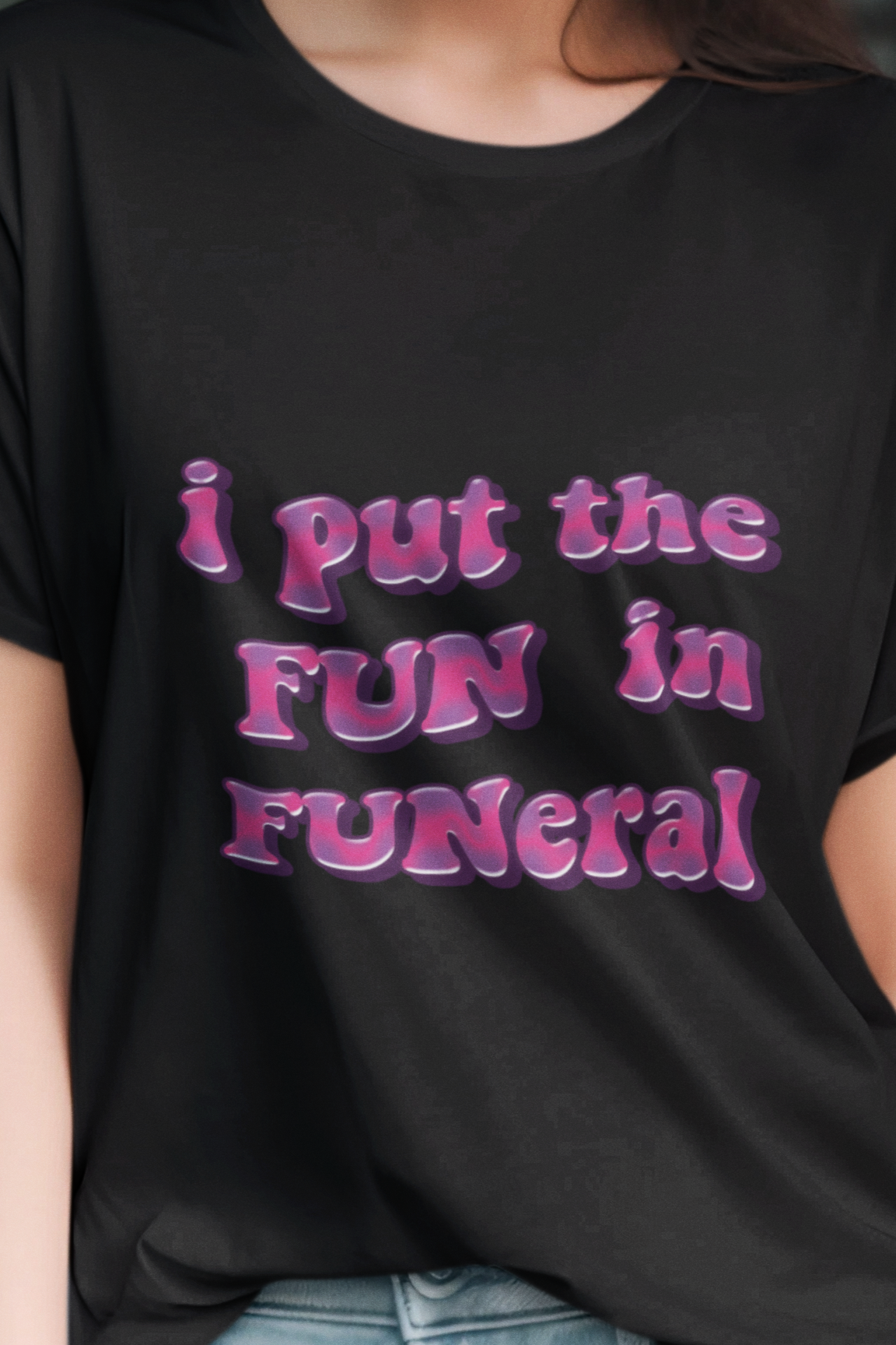 I put the fun in funeral T-shirt