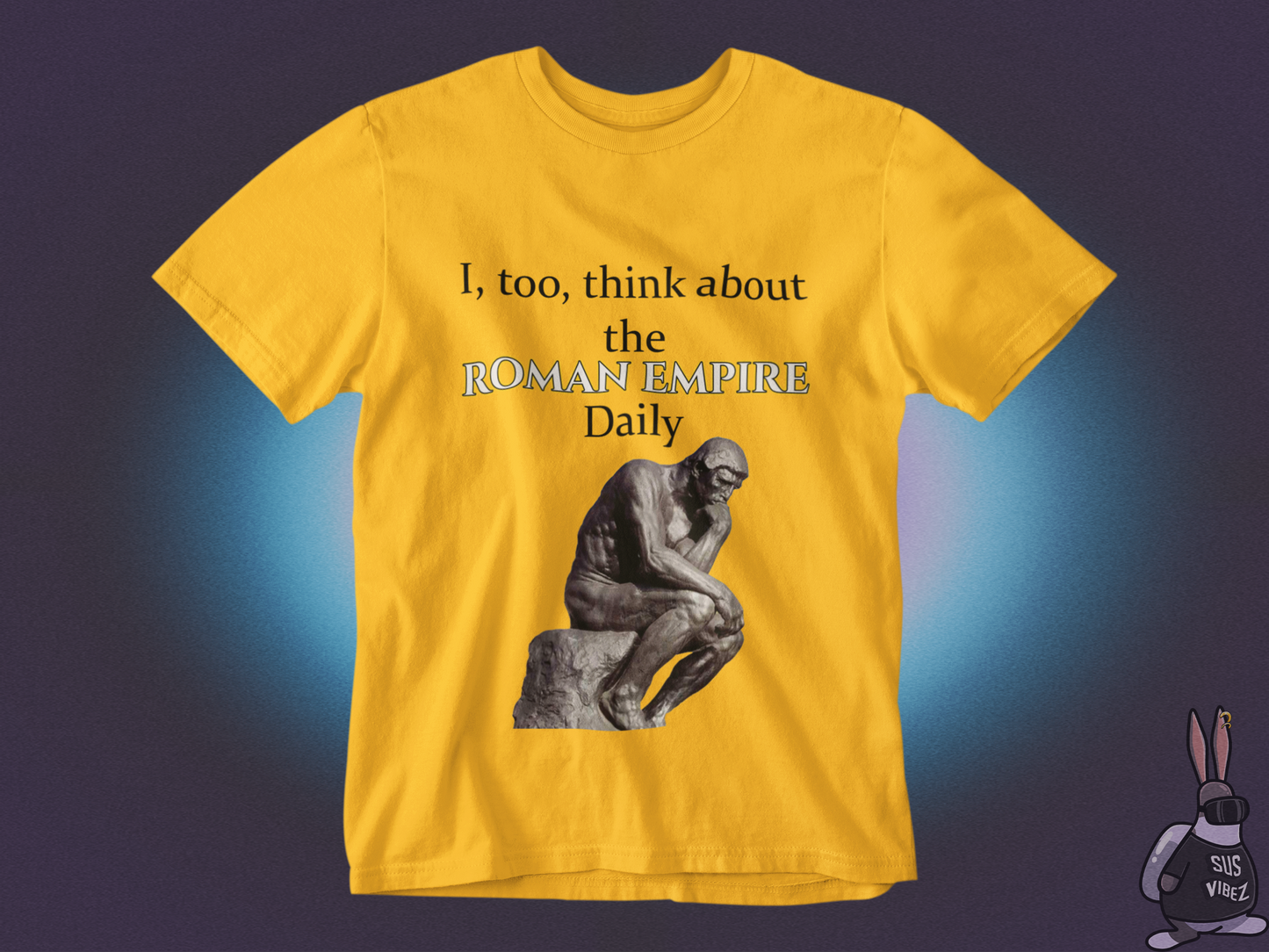 I, too, think about the roman empire daily T-shirt