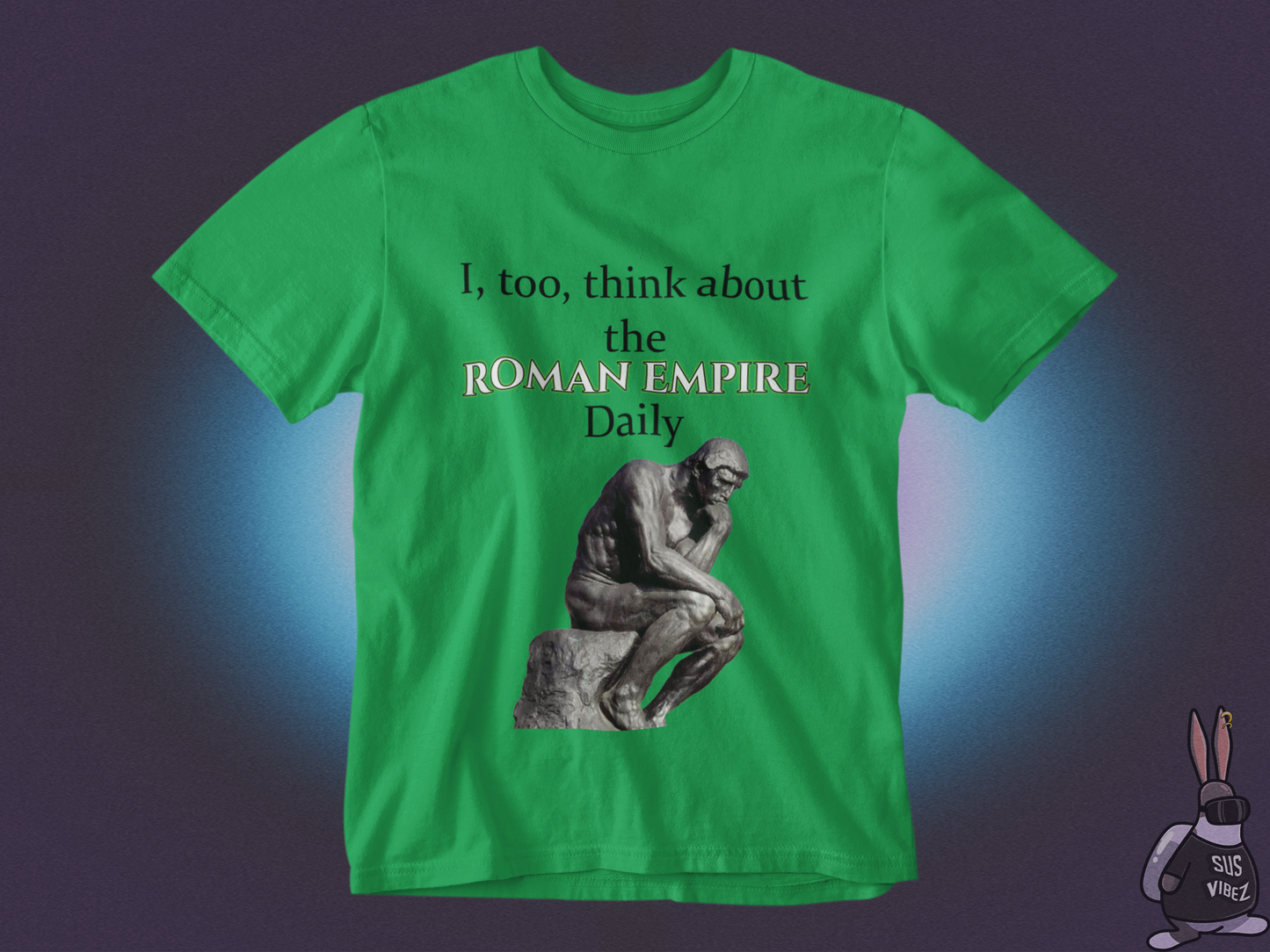 I, too, think about the roman empire daily T-shirt