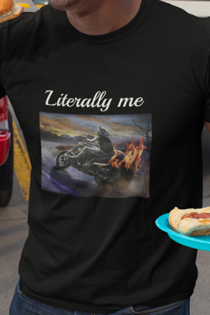 Literally me T-shirt