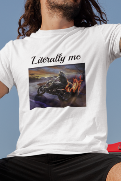 Literally me T-shirt