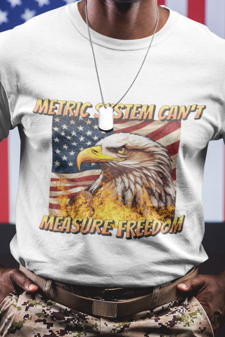 Metric system can't measure freedom T-shirt