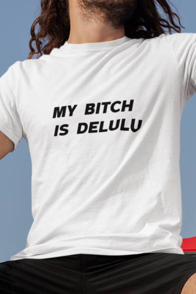 My bitch is delulu T-shirt