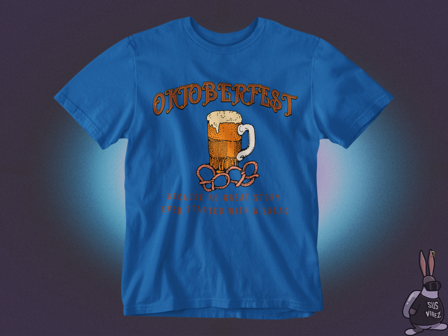 Oktoberfest because no great story ever started with a salad T-shirt