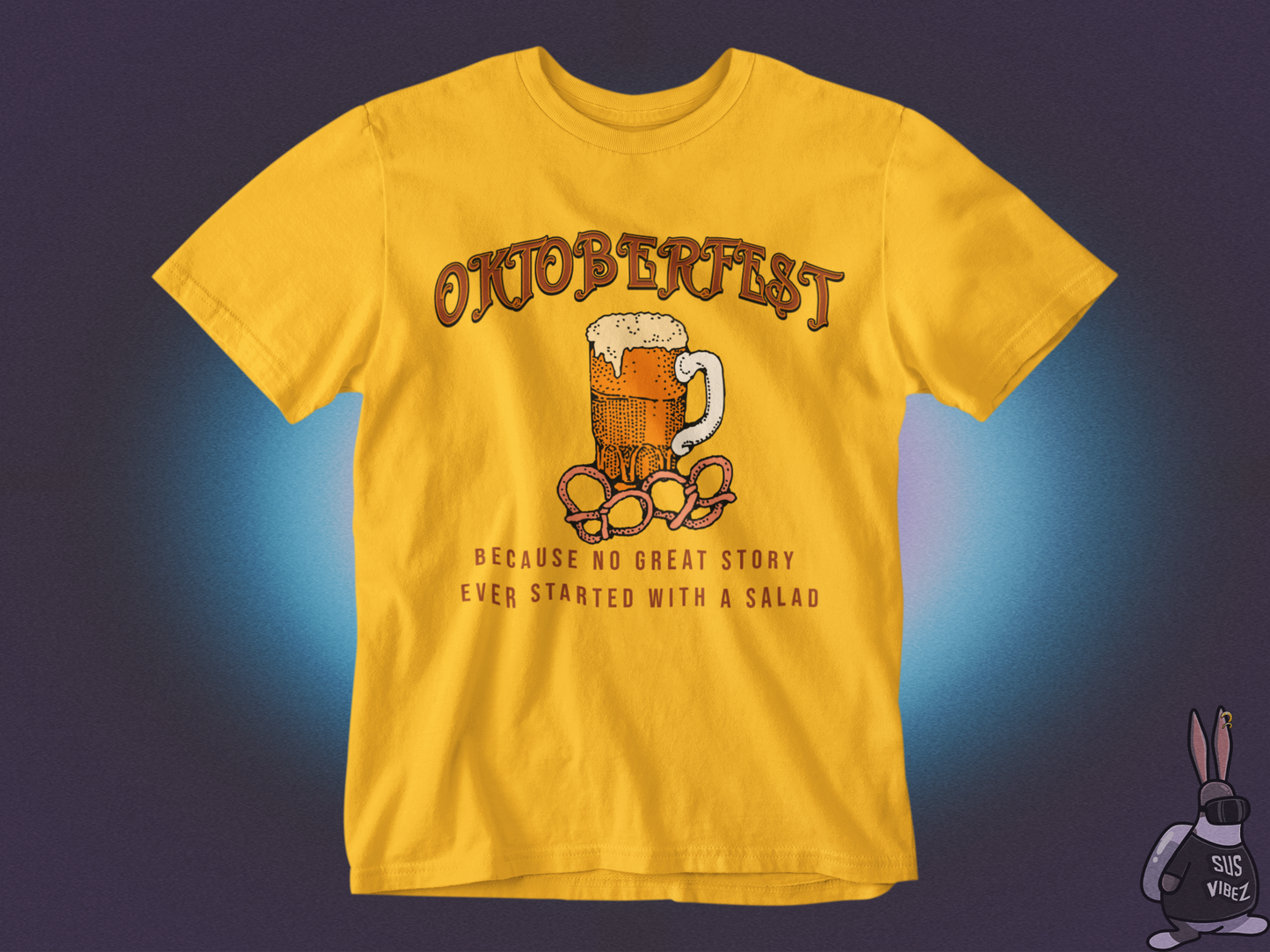 Oktoberfest because no great story ever started with a salad T-shirt