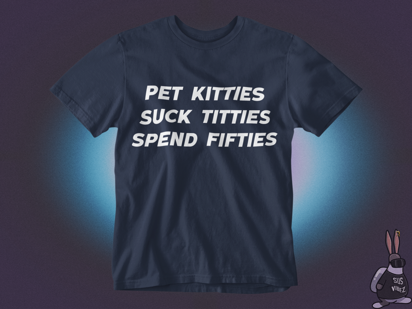 Pet kitties suck titties spend fifties T-shirt