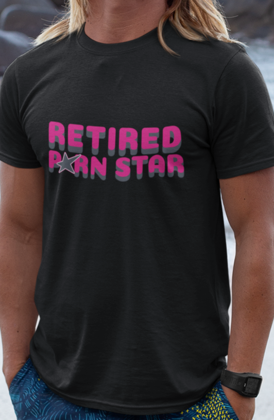 Retired pornstar T-shirt