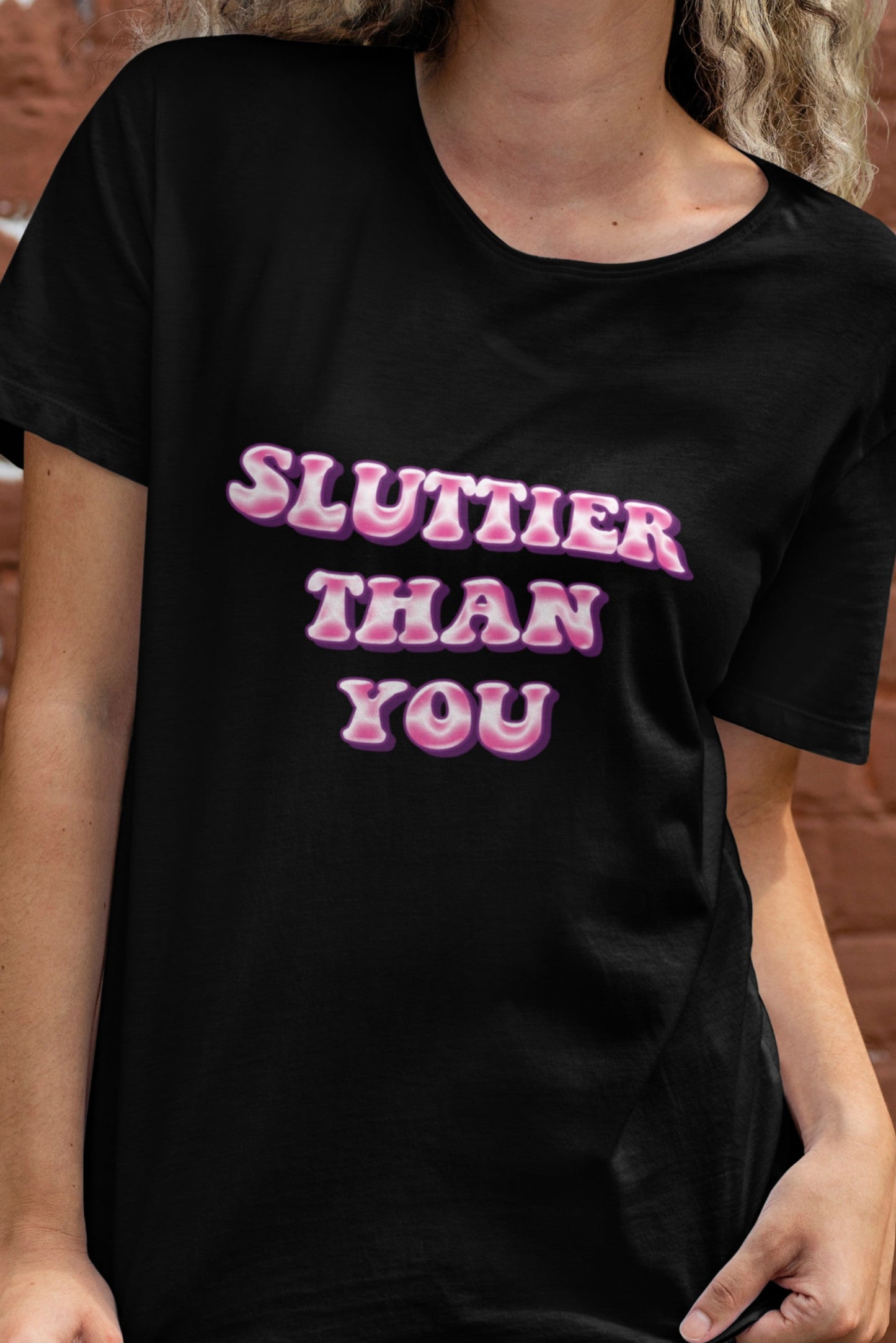 Sluttier than you T-shirt