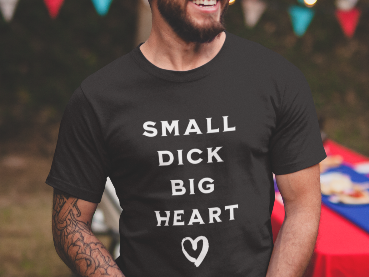 Small dick big heart T-shirt