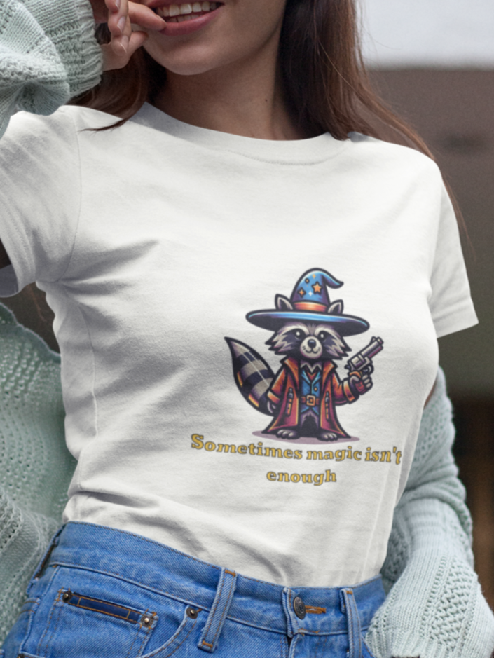 Sometimes magic isn't enough T-shirt