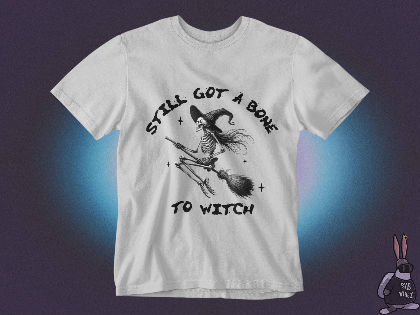 Still got a bone to witch T-shirt