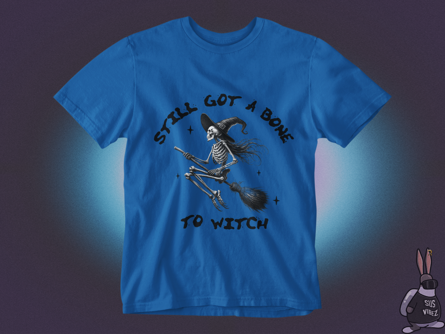Still got a bone to witch T-shirt
