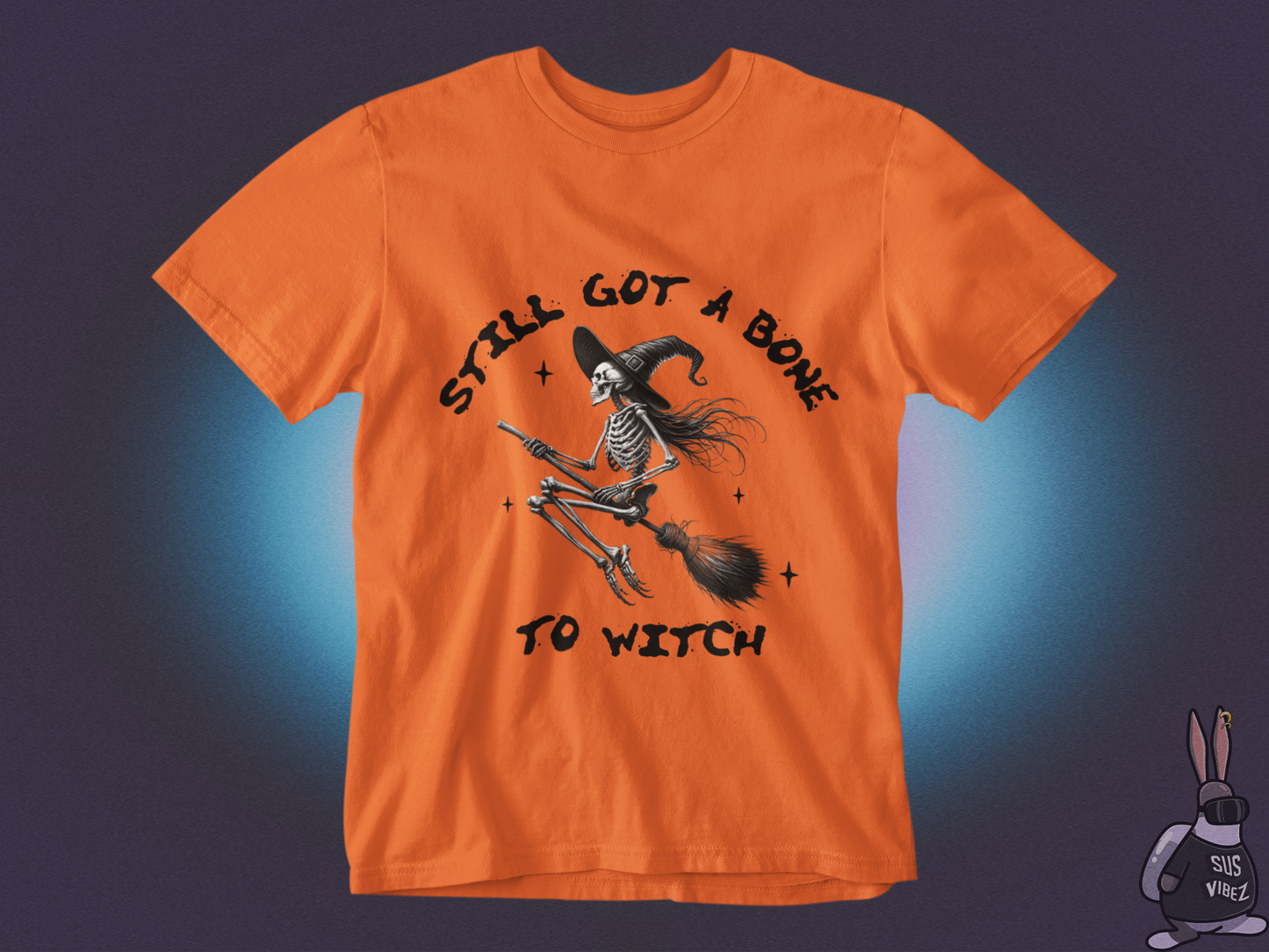 Still got a bone to witch T-shirt