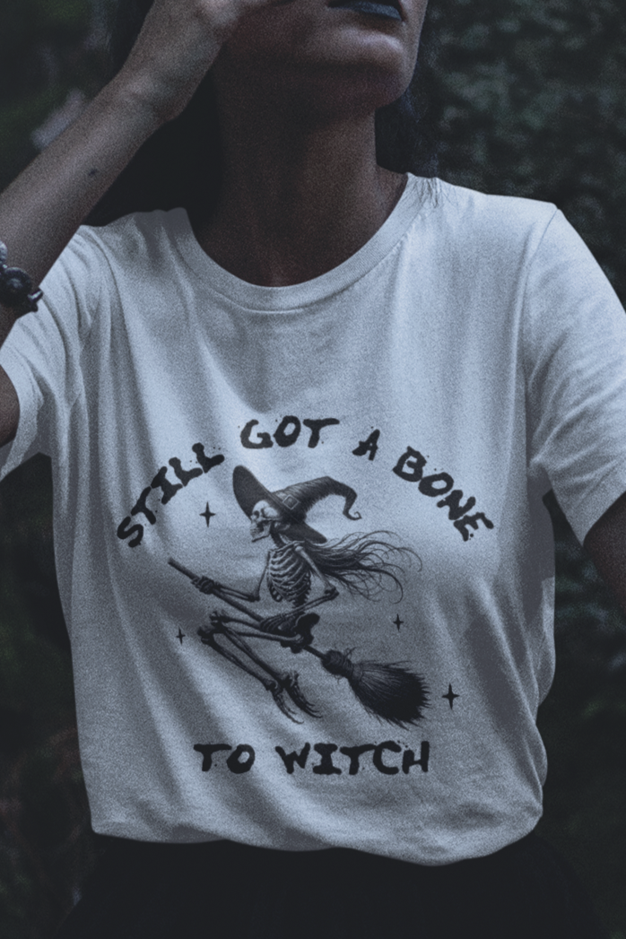 Still got a bone to witch T-shirt