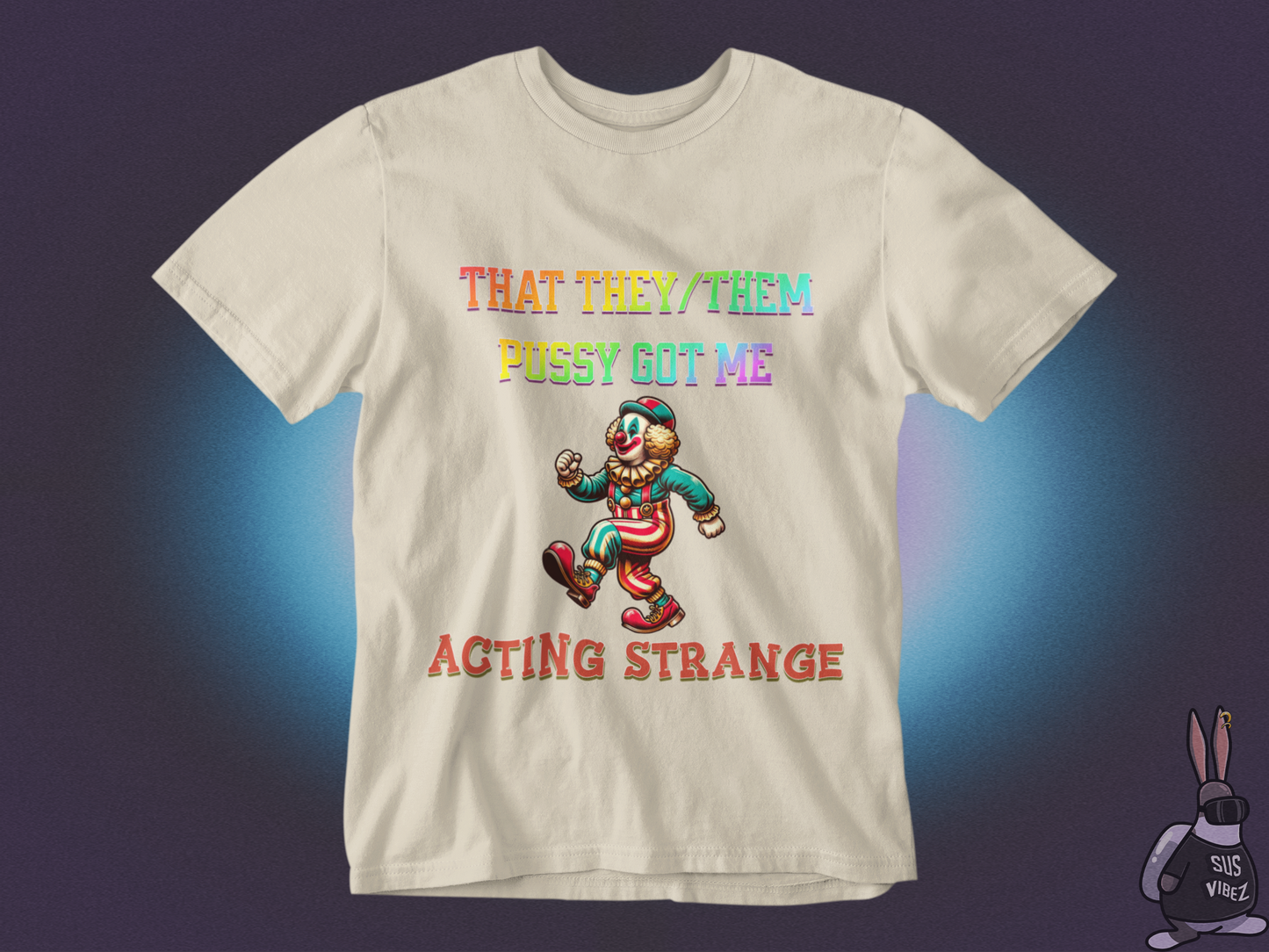 That they/them pussy got me acting strange T-shirt