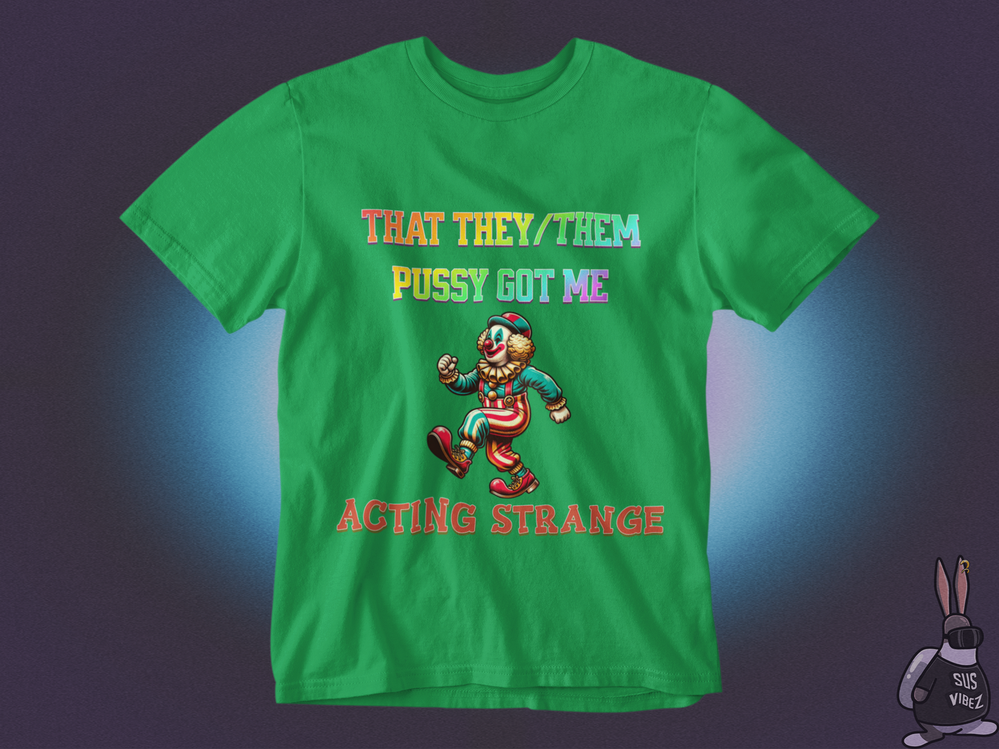 That they/them pussy got me acting strange T-shirt