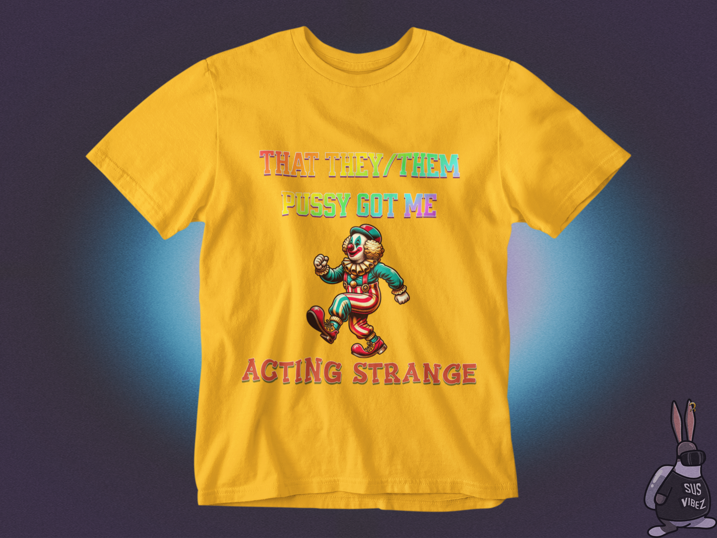 That they/them pussy got me acting strange T-shirt