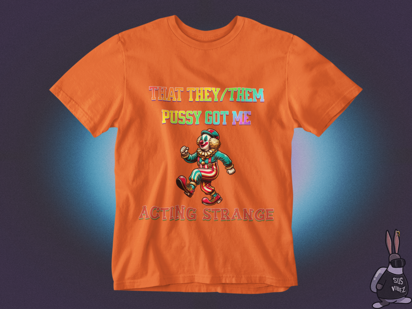 That they/them pussy got me acting strange T-shirt