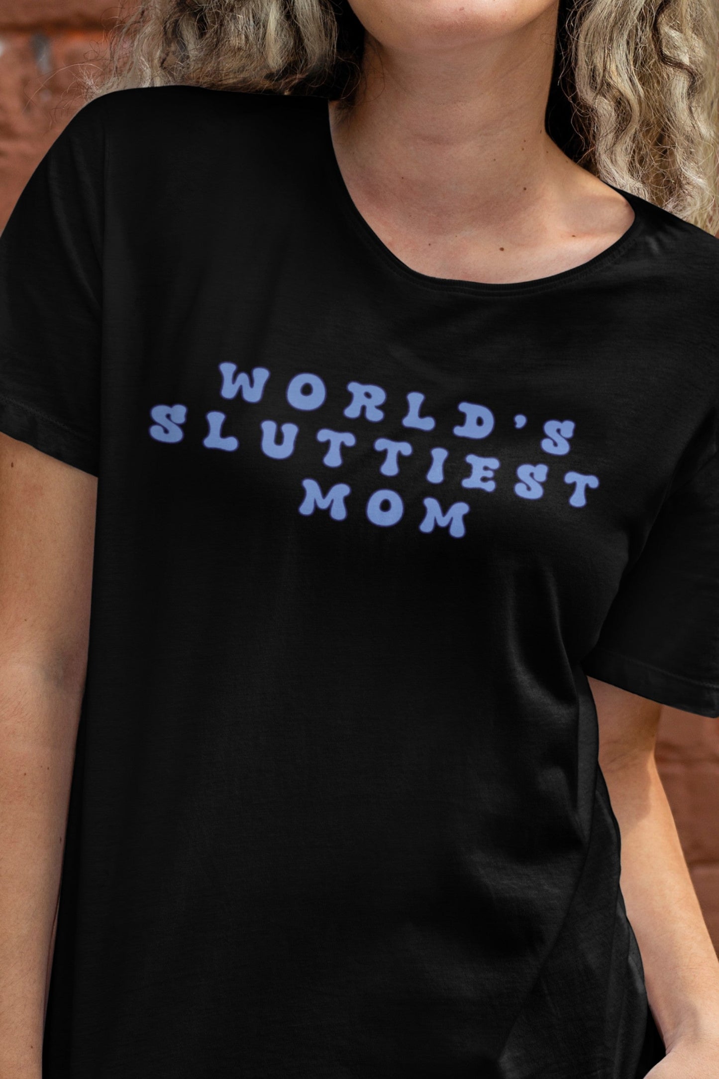 Worlds sluttiest mom T-shirt