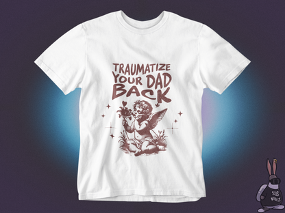 Traumatize your dad back T-shirt