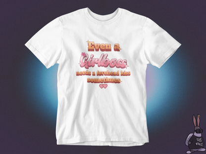 Even a girl boss needs a forehead kiss sometimes T-shirt