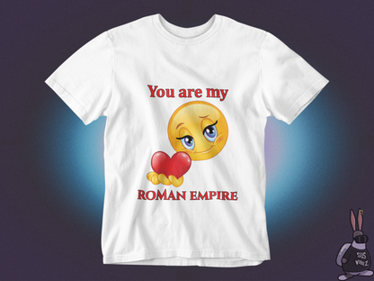 You are my Roman empire T-shirt